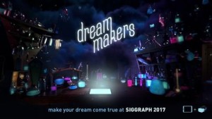 Dream Makers at SIGGRAPH 2017
